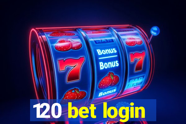 120 bet login